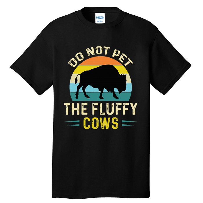 Do Not Pet the Fluffy Cows Funny Bison Yellowstone Park Tall T-Shirt