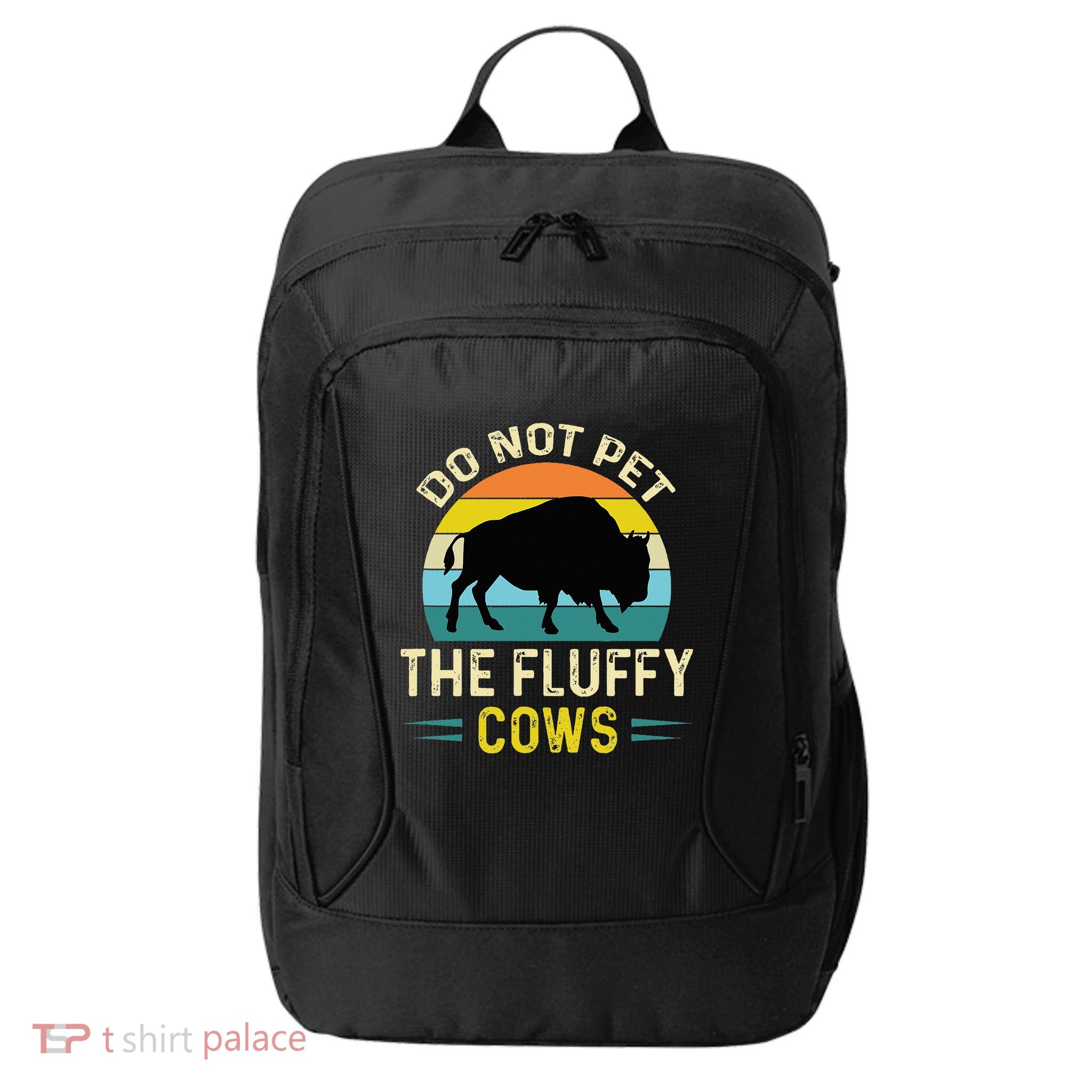 Do Not Pet the Fluffy Cows Funny Bison Yellowstone Park City Backpack