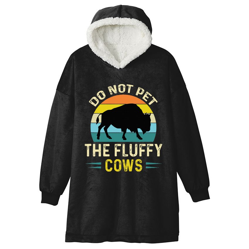 Do Not Pet the Fluffy Cows Funny Bison Yellowstone Park Hooded Wearable Blanket