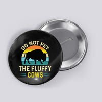 Do Not Pet the Fluffy Cows Funny Bison Yellowstone Park Button