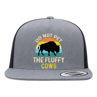 Do Not Pet the Fluffy Cows Funny Bison Yellowstone Park Flat Bill Trucker Hat