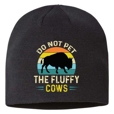 Do Not Pet the Fluffy Cows Funny Bison Yellowstone Park Sustainable Beanie