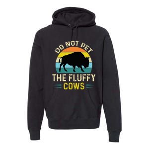 Do Not Pet the Fluffy Cows Funny Bison Yellowstone Park Premium Hoodie