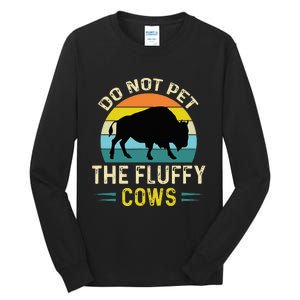 Do Not Pet the Fluffy Cows Funny Bison Yellowstone Park Tall Long Sleeve T-Shirt