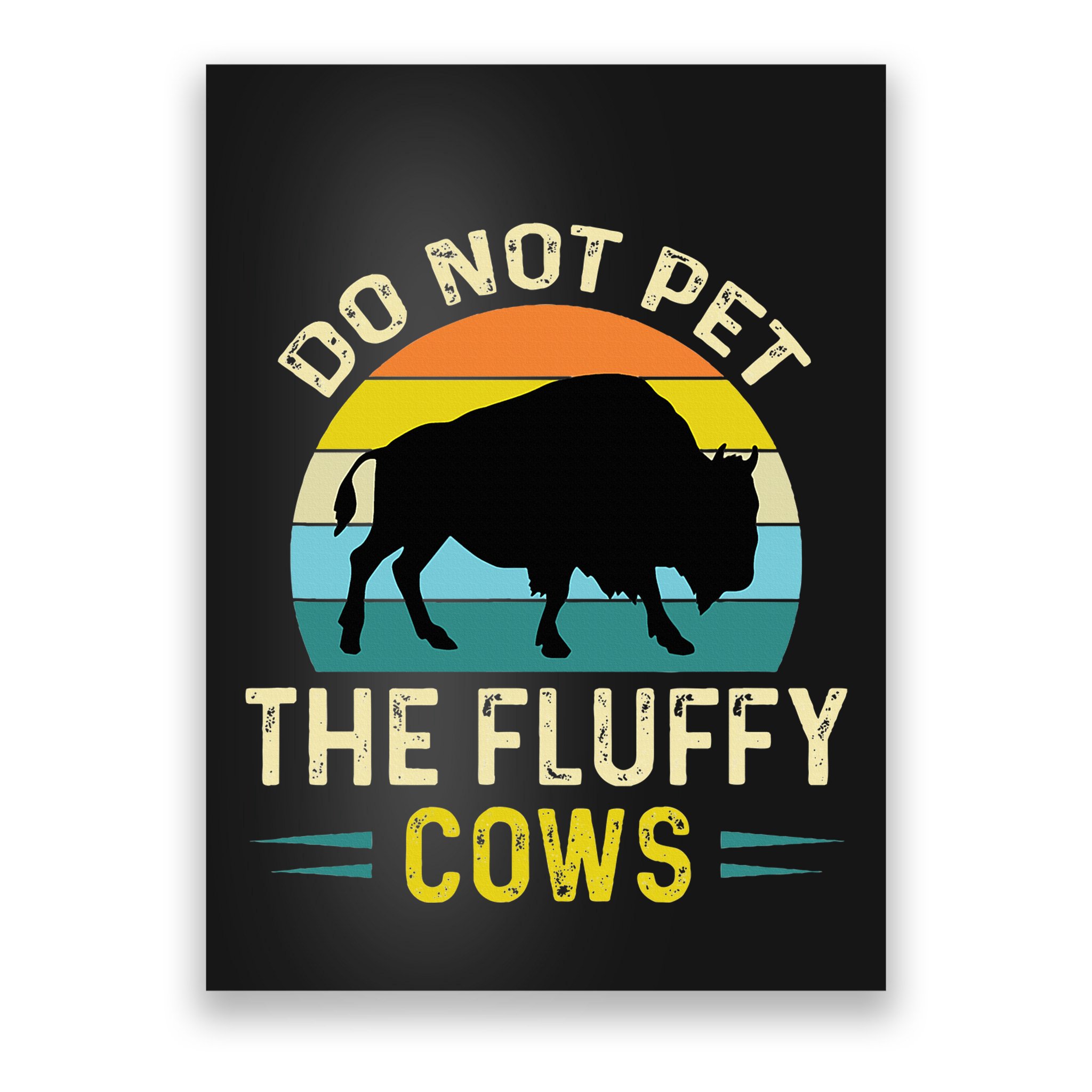 Do Not Pet the Fluffy Cows Funny Bison Yellowstone Park Poster