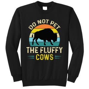 Do Not Pet the Fluffy Cows Funny Bison Yellowstone Park Tall Sweatshirt