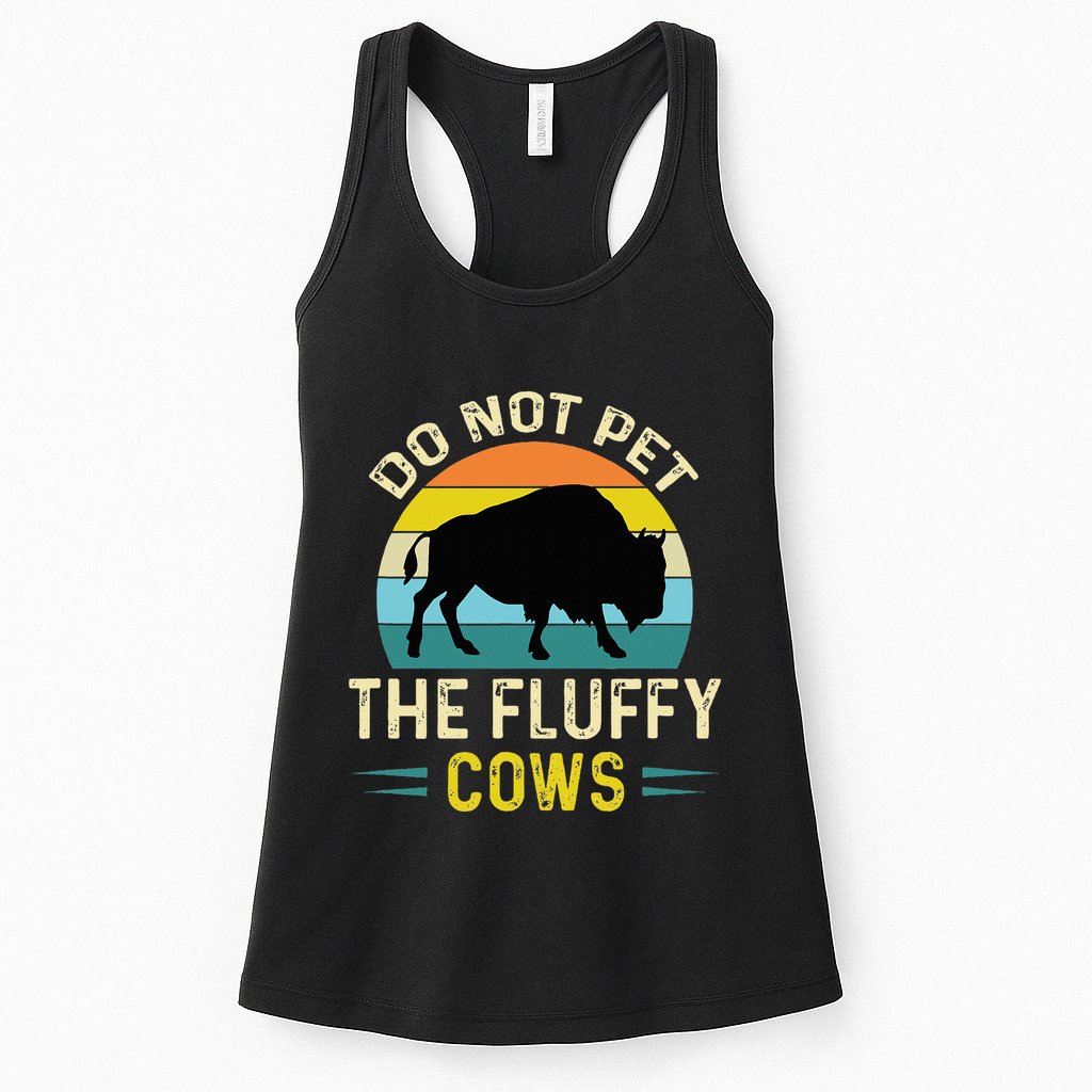 Do Not Pet the Fluffy Cows Funny Bison Yellowstone Park Womens Tank Top