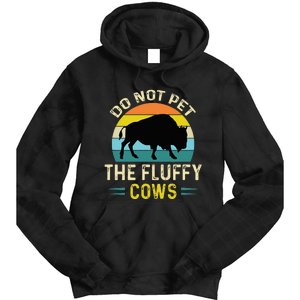 Do Not Pet the Fluffy Cows Funny Bison Yellowstone Park Tie Dye Hoodie