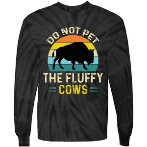 Do Not Pet the Fluffy Cows Funny Bison Yellowstone Park Tie-Dye Long Sleeve Shirt