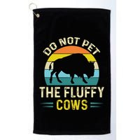 Do Not Pet the Fluffy Cows Funny Bison Yellowstone Park Golf Towel