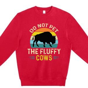 Do Not Pet the Fluffy Cows Funny Bison Yellowstone Park Premium Crewneck Sweatshirt