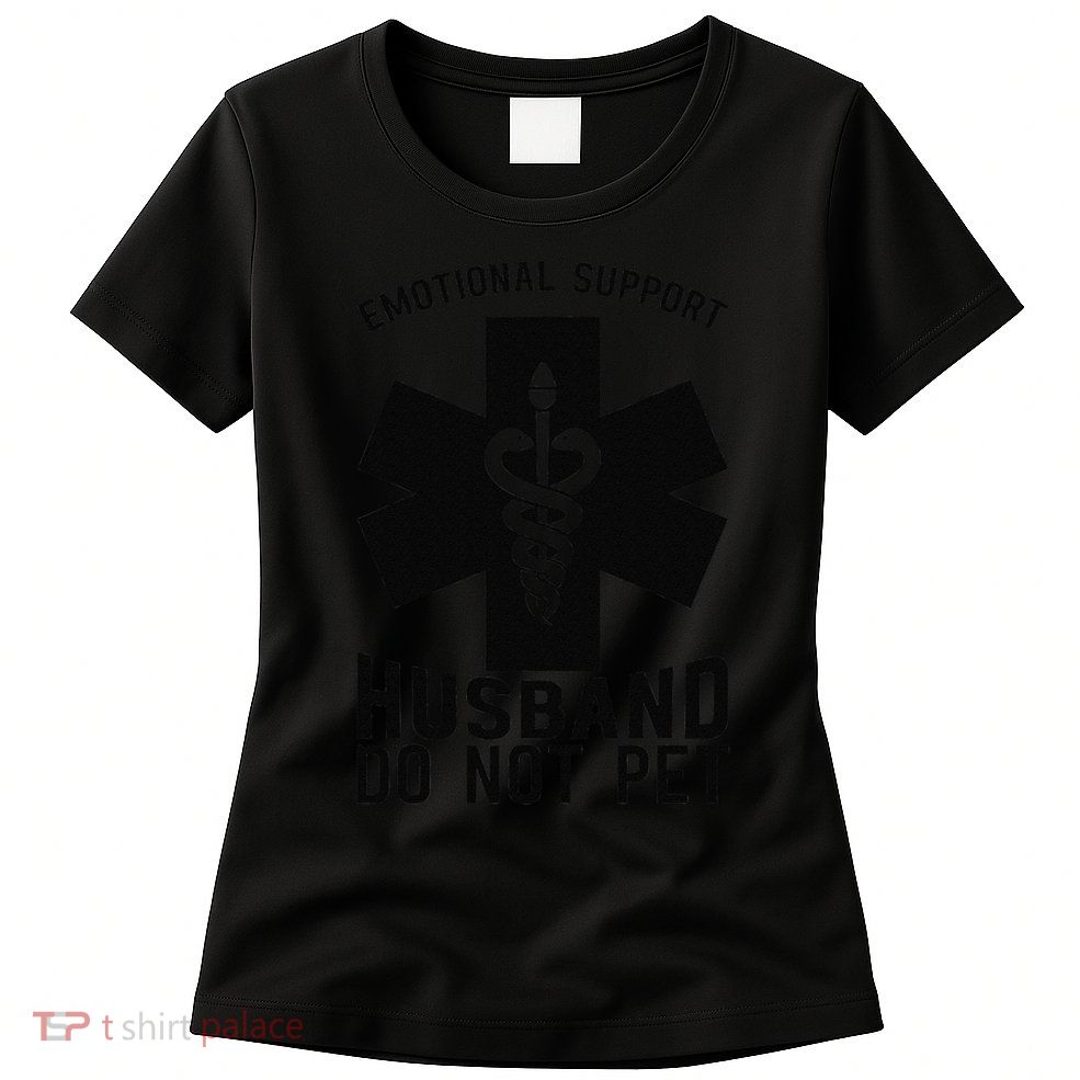Do Not Pet Emotional Support Husband Womens T-Shirt