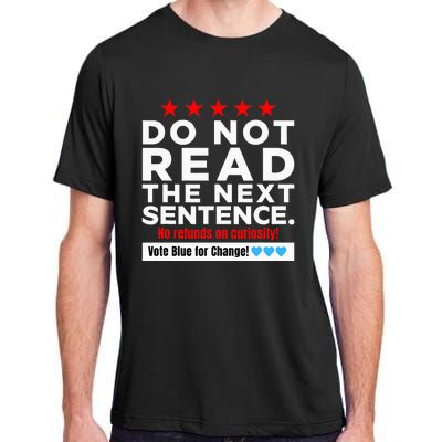 Do Not Read The Next Sentence! Vote Blue Kamala Harris 2024 Adult ChromaSoft Performance T-Shirt