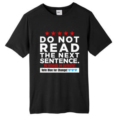 Do Not Read The Next Sentence! Vote Blue Kamala Harris 2024 Tall Fusion ChromaSoft Performance T-Shirt