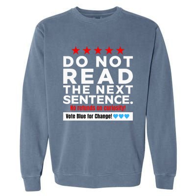 Do Not Read The Next Sentence! Vote Blue Kamala Harris 2024 Garment-Dyed Sweatshirt