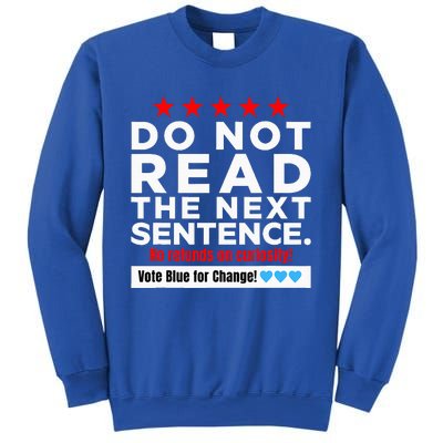 Do Not Read The Next Sentence! Vote Blue Kamala Harris 2024 Sweatshirt