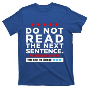 Do Not Read The Next Sentence! Vote Blue Kamala Harris 2024 T-Shirt