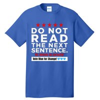 Do Not Read The Next Sentence! Vote Blue Kamala Harris 2024 Tall T-Shirt