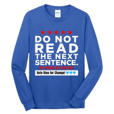 Do Not Read The Next Sentence! Vote Blue Kamala Harris 2024 Tall Long Sleeve T-Shirt