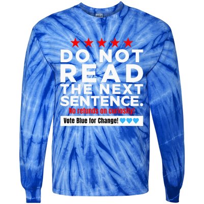 Do Not Read The Next Sentence! Vote Blue Kamala Harris 2024 Tie-Dye Long Sleeve Shirt