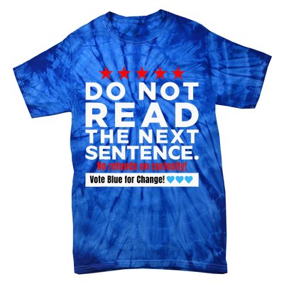 Do Not Read The Next Sentence! Vote Blue Kamala Harris 2024 Tie-Dye T-Shirt