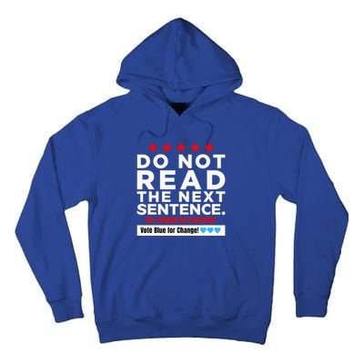 Do Not Read The Next Sentence! Vote Blue Kamala Harris 2024 Tall Hoodie