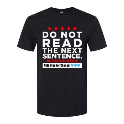 Do Not Read The Next Sentence! Vote Blue Kamala Harris 2024 Softstyle® CVC T-Shirt