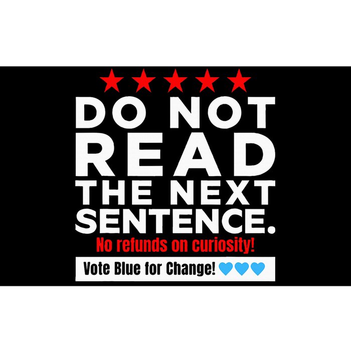 Do Not Read The Next Sentence! Vote Blue Kamala Harris 2024 Bumper Sticker