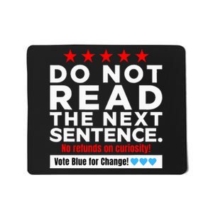 Do Not Read The Next Sentence! Vote Blue Kamala Harris 2024 Mousepad