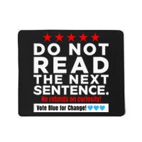 Do Not Read The Next Sentence! Vote Blue Kamala Harris 2024 Mousepad