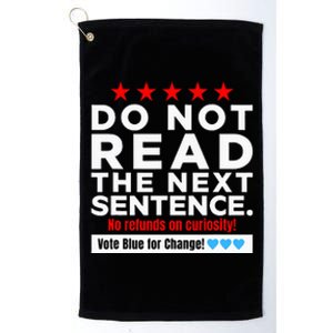 Do Not Read The Next Sentence! Vote Blue Kamala Harris 2024 Platinum Collection Golf Towel