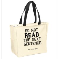 Do Not Read The Next Sentence Funny Zip Tote Bag