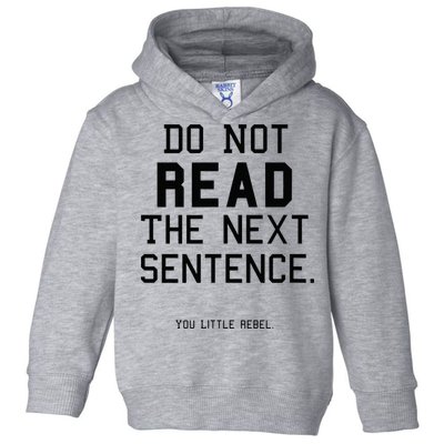 Do Not Read The Next Sentence Funny Toddler Hoodie