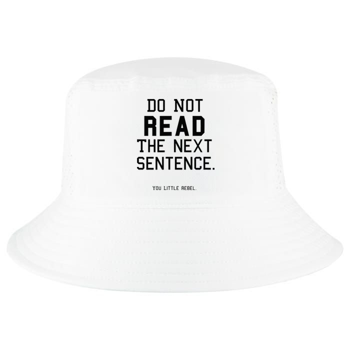 Do Not Read The Next Sentence Funny Cool Comfort Performance Bucket Hat