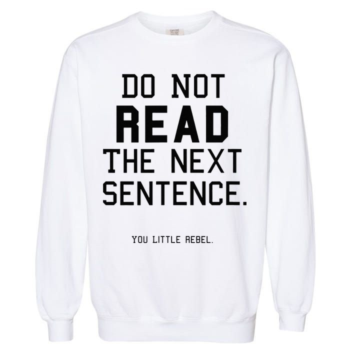 Do Not Read The Next Sentence Funny Garment-Dyed Sweatshirt