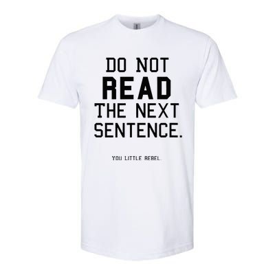 Do Not Read The Next Sentence Funny Softstyle® CVC T-Shirt