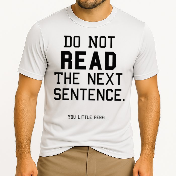 Do Not Read The Next Sentence Funny Performance Shirt
