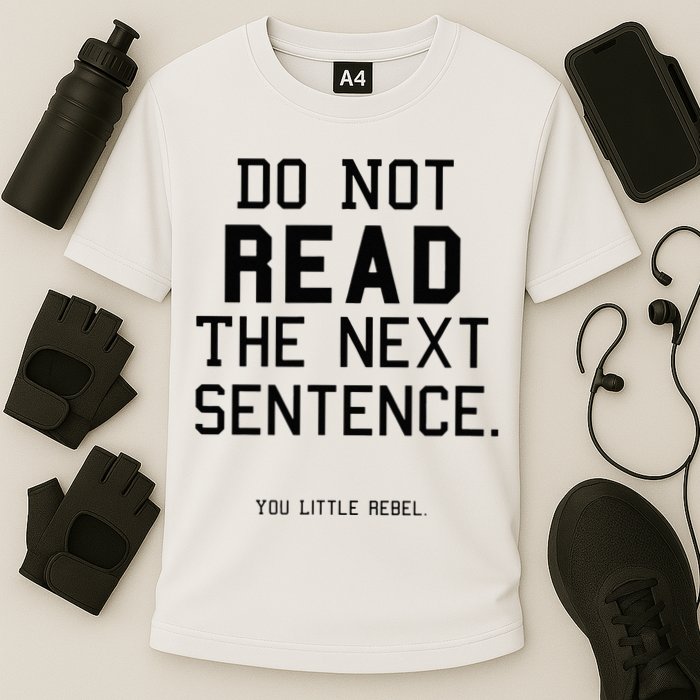 Do Not Read The Next Sentence Funny Performance Shirt