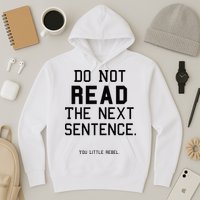 Do Not Read The Next Sentence Funny Hoodie