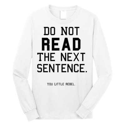 Do Not Read The Next Sentence Funny Long Sleeve Shirt