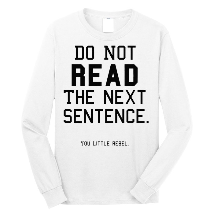 Do Not Read The Next Sentence Funny Long Sleeve Shirt