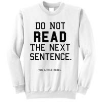 Do Not Read The Next Sentence Funny Sweatshirt