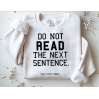 Do Not Read The Next Sentence Funny Sweatshirt