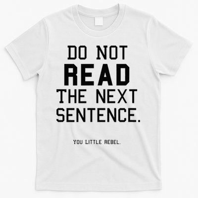 Do Not Read The Next Sentence Funny T-Shirt