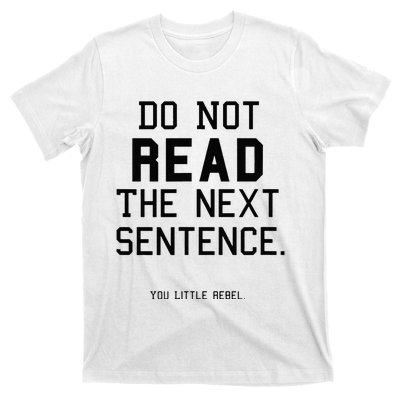 Do Not Read The Next Sentence Funny T-Shirt