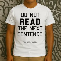 Do Not Read The Next Sentence Funny T-Shirt