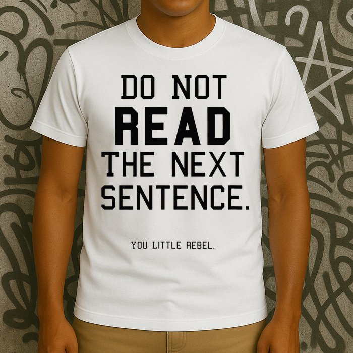 Do Not Read The Next Sentence Funny T-Shirt