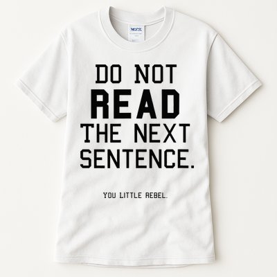 Do Not Read The Next Sentence Funny Tall T-Shirt