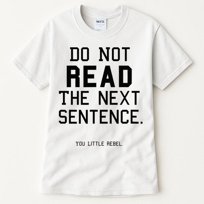 Do Not Read The Next Sentence Funny Tall T-Shirt