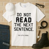 Do Not Read The Next Sentence Funny Tall T-Shirt